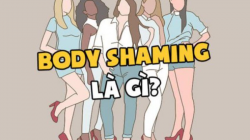 Body shaming là gì? Cách nhận biết và vượt qua Body shaming